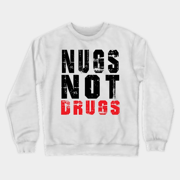 Funny Nugs Not Drugs Chicken Nuggets Crewneck Sweatshirt by awesomeshirts